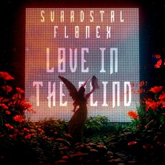 FLONEX,SVARDSTAL - LOVE IN THE BLIND (AVAILABLE IN SPOTIFY)