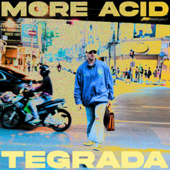 MORE ACID TEGRADA