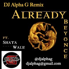 Beyoncé, Shatta Wale ALREADY & Joanna Drogba Remix  DJ Alpha G