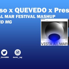 ALESSO X QUEVEDO X PRESSURE - VISTA AL MAR FESTIVAL MASHUP BY DAVID MG