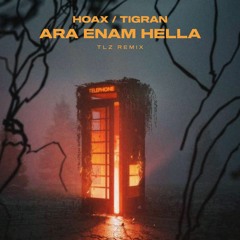 Hoax & Tigran - Ära Enam Hella (TLZ Remix)