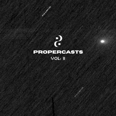 PROPERCASTS VOL: II