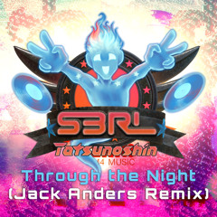 Through the Night (Jack Anders Remix) - S3RL x Tatsunoshin