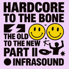 Hardcore To The Bone The Old To The New Part II