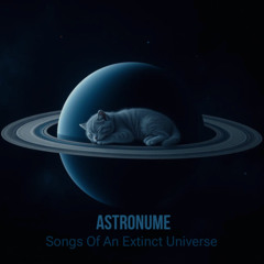 Astronume - Songs Of An Extinct Universe