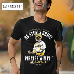 Dixon Williams Trying To Steal Home He Steals Home Pirates Win It Baseball Shirt