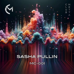 Metta Cast 001 - Sasha Pullin - Club Metta