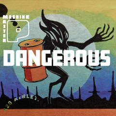Dangerous
