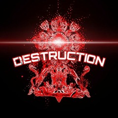 DESTRUCTION
