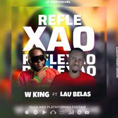 Lau Bela feat W king - Reflexão