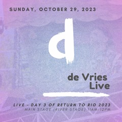 de Vries Live, Sunday, Oct 29, 2023 - Return to Rio Festival Day 3 (Main Stage 11am-12pm)