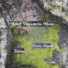 Tania Atyabi Guest Mix (Zheng's Shared Frequencies Show 09-25 - BMC Radio)