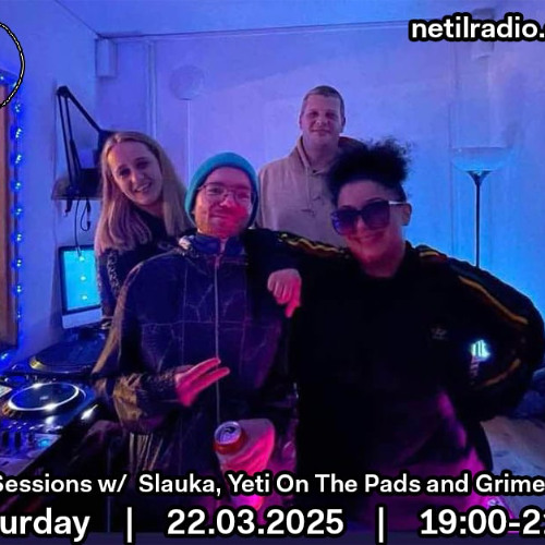 Netil Sessions w/ Slauka, Yeti On The Pads & Grime K.I.D. - 22nd March 2025