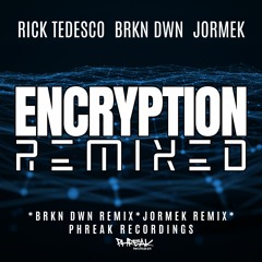 Rick Tedesco - Encryption (BRKN DWN Remix)