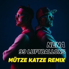 Nena - 99 Luftballons (MÜTZE KATZE Remix)