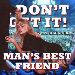 I Don't Get It: Man's Best Friend