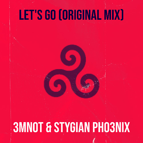 3mNot & Stygian Pho3nix - Let's Go