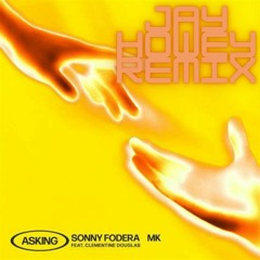 Sonny Fodera, MK - Asking (Jay Howey Remix)