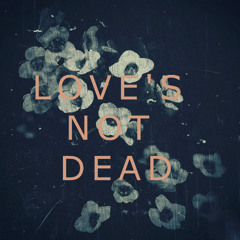 Love's Not Dead