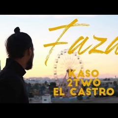 El Castro Ft. Kaso & 2Two - Faza