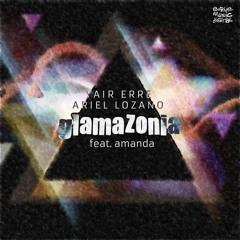 Yair Erre & Ariel Lozano Ft.Amanda - Glamazonia (Carlos Hdz & Duvan Leon Remix) Soon Available