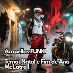 ACAPELLA FUNK - EXCLUSICA - NATAL E FIM DE ANO - MC LATREALL