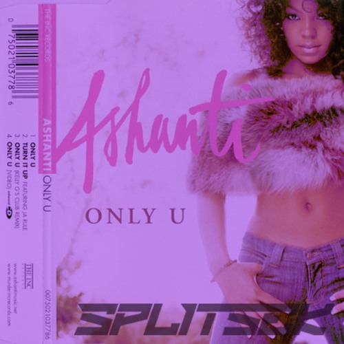 ASHANTI - ONLY U (SPLITSEK BOOTLEG) [CLIP]