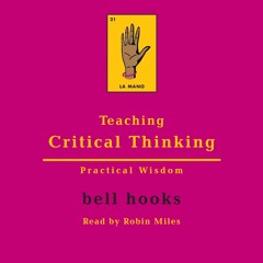 Audiobook: Teaching Critical Thinking: Practical Wisdom, bell hooks, narrated by Robin Miles