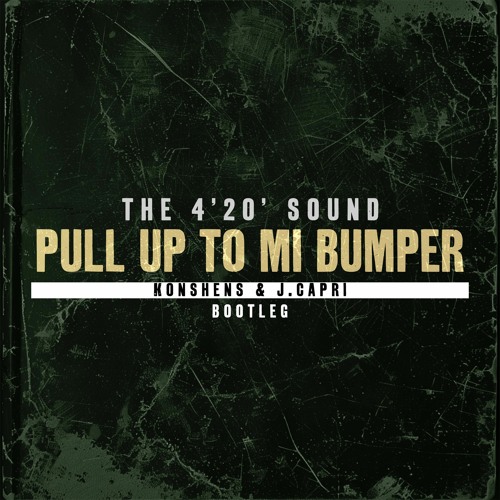 Pull Up To Mi Bumper (420 Sound Bootleg) FREE DOWNLOAD