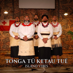 Island Vibes - Tonga Tū Ketau Tuē