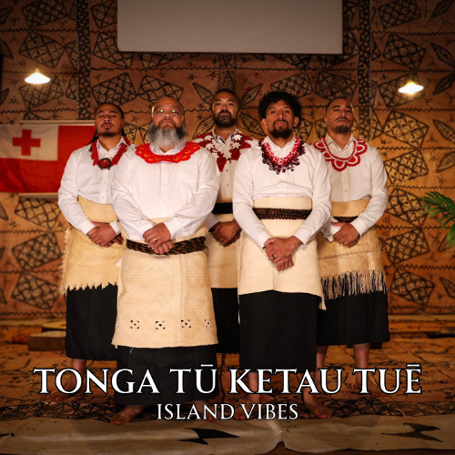 Island Vibes - Tonga Tū Ketau Tuē