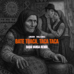 Bate Toaca, Taca Taca | Baba Vanga Remix