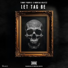 LET TAG BE (Prod. MontaG Beatzz)