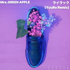 Mrs,GREEN APPLE - ライラック(YuuRo Remix)