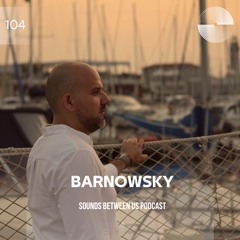 Barnowsky - Sounds Between Us 104