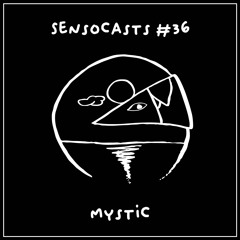 SENSOCASTS #36 - Mystic