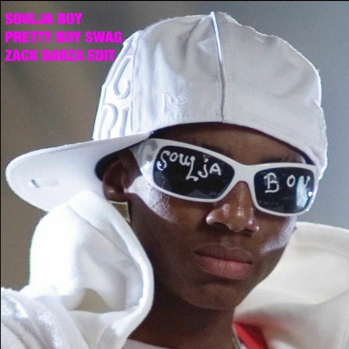 Stream Soulja Boy - Pretty Boy Swag (Zack Darza Edit) by Zack Darza