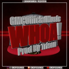 GMCOfficialMusic- "Whoa" [Prod by Tristan]