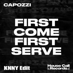 Capozzi - First Come First Serve (KNNY Edit)