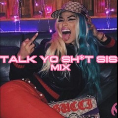 Talk Yo Sh*t Sis Playlist - Vol. 1