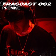 RASCAST '002 // Promi$e