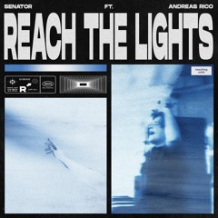 Senator - Reach The Lights ft. Andreas Rico