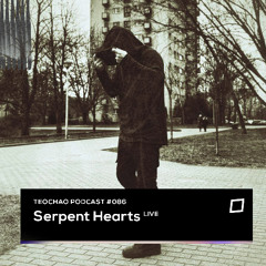TEOCHAO PODCAST #086 - Serpent Hearts Live