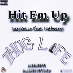 Hit Em Up (feat. Fatbeezy)