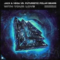 Jaxx & Vega X Futurestic Polar Bear - ID( With Your Love)