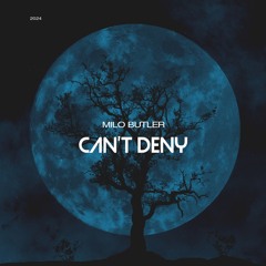 Milo Butler - Can't Deny