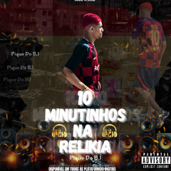 10 MINUTINHOS NA RELÍKIA - PIQUE DO B.I (DJ PZK)