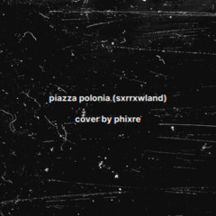 piazza polonia by sxrrxwland (cover)