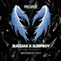 PEOPLE (SLICEJAX X SLEEPBOY BREAKBEAT EDIT)
