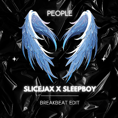 PEOPLE (SLICEJAX X SLEEPBOY BREAKBEAT EDIT)